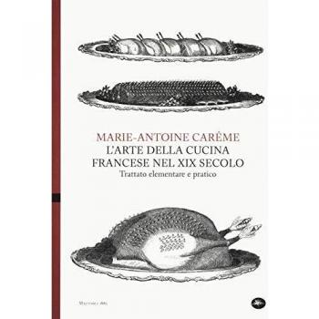L' arte della cucina francese nel XIX secolo. Trattato elementare e pratico
