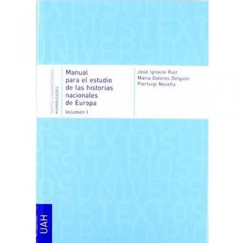 Manual para el estudio de las historias nacionales de Europa: Volumen I. Inglaterra y Francia, el difícil camino para hacerse naciones