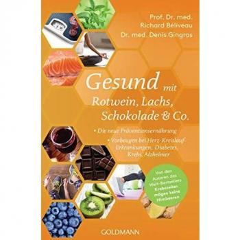 Gesund mit Rotwein, Lachs, Schokolade & Co.: Die neue Präventionsernährung