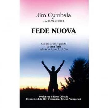 Fede nuova. Ciò che accade quando la vera fede infiamma il popolo di Dio -...