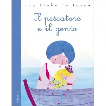 Il pescatore e il genio da Le mille e una notte. Ediz. a colori