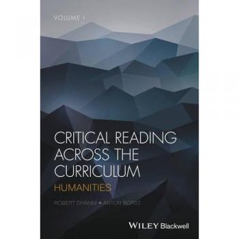 Critical Reading Across the Curriculum Volume 1 by Anton Borst