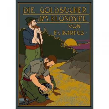 Die Goldsucher am Klondyke