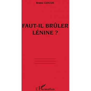 FAUT-IL BRÛLER LÉNINE ?