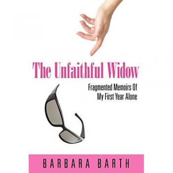 The Unfaithful Widow: Fragmented Memoirs of My First Year Alone
