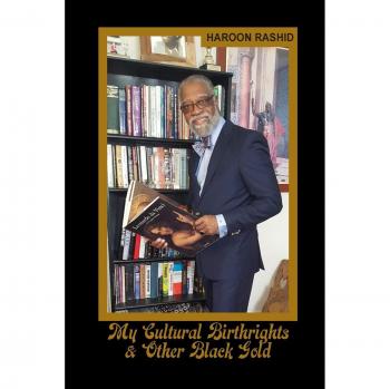 My Cultural Birthrights & Other Black Gold