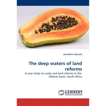 The deep waters of land reforms: A case study on water and land reforms in the  Olifants basin, South Africa