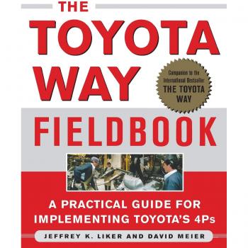 The Toyota Way Fieldbook: A Practical Guide For Implementing Toyota's 4Ps