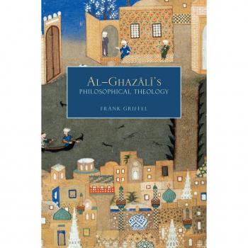 Al-Ghazali's Philosophical Theology by Frank Griffel, Oxford University Press
