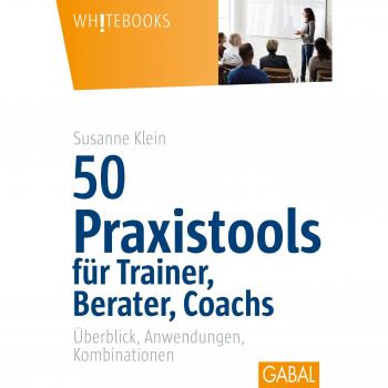 50 Praxistools für Trainer, Berater und Coachs: Überblick, Anwendungen, Kombinationen
