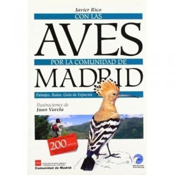 Con las aves por la comunidad de Madrid: Paisajes, rutas, guía de especies