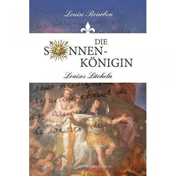 Louise Bourbon Die Sonnenkönigin