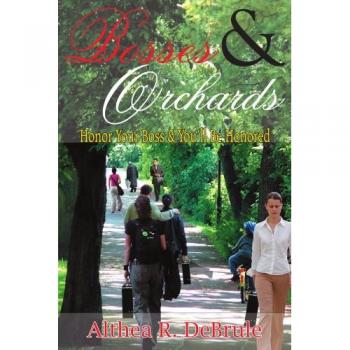 BOSSES & ORCHARDS: Honor Your Boss & You'll Be Honored