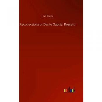 Recollections of Dante Gabriel Rossetti