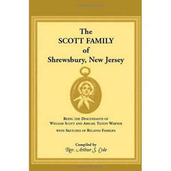 The Scott Family of Shrewsbury, New Jersey: Being the Descendants of William Scott and Abigail Tilton Warner With Sketches of Related Families