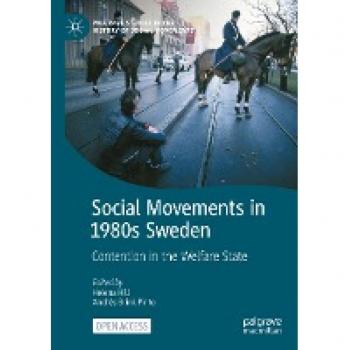 Social Movements in 1980s Sweden: Contention in the Welfare State (Palgrave Studies in the History of Social Movements)