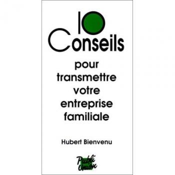 Bienvenu 10 Conseils Pour Transmettre Votre Entreprise Familiale (Publi-Union)