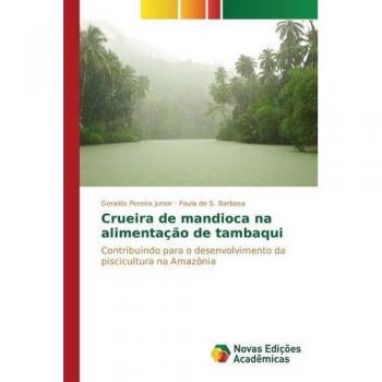 Crueira de mandioca na alimentação de tambaqui: Contribuindo para o desenvolvimento da piscicultura na Amazônia