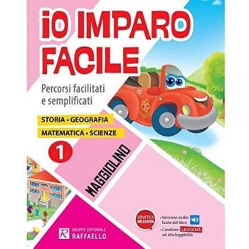 Io imparo facile. Storia. Geografia. Matematica. Scienze. Per la Scuola elementare (Vol. 1)