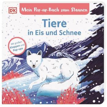 DORLING KINDERSLEY 467/04977 Mein Pop-up-Buch zum Staunen. Tiere in Eis und Schnee