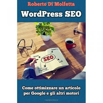 WordPress SEO. Come ottimizzare un articolo per Google e gli altri motori