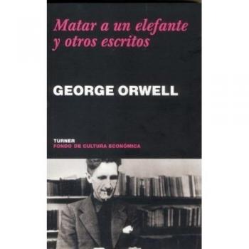 Matar a un elefante y otros escritos