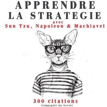 Apprendre la stratégie avec Sun Tzu, Machiavel, Napoléon