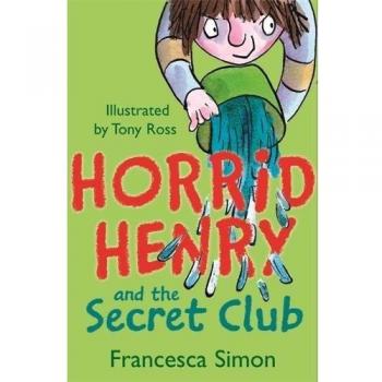 Horrid Henry and the Secret Club By Francesca Simon (Paperback)