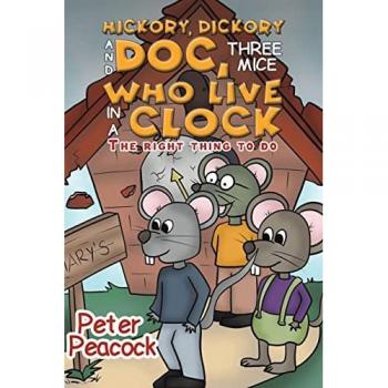 Peacock, Peter: Hickory, Dickory and Doc, Three Mice Who Live in a Clock