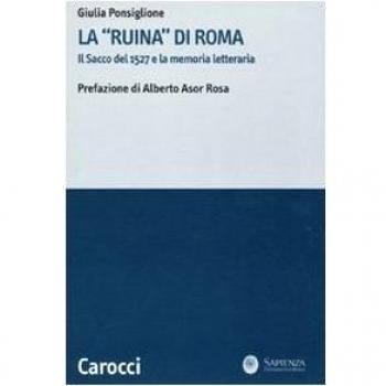 La «ruina» di Roma. Il sacco del 1527 e la memoria letteraria