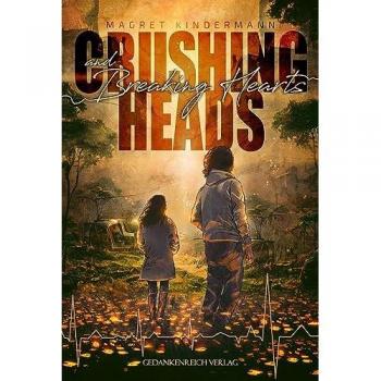 Crushing Heads and Breaking Hearts