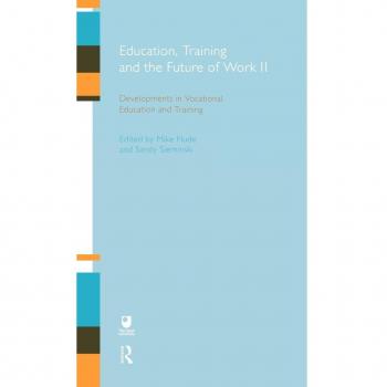 Education, Training and the Future of Work II: Developments in Vocational Education and Training