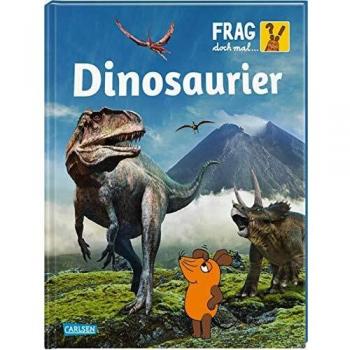 Frag doch mal ... die Maus!: Dinosaurier: Die Sachbuchreihe mit der Maus ab 8 Jahren