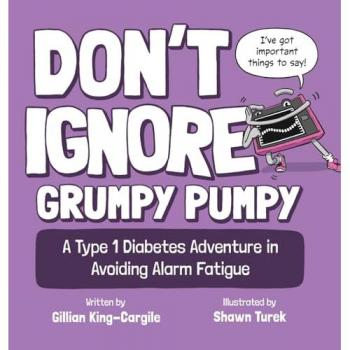 Don't Ignore Grumpy Pumpy: A Type 1 Diabetes Adventure in Avoiding Alarm Fatigue