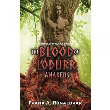 The Blood of Lodurr Awakens: Norse Mysteries of Body, Soul and Shadow Self (High Galdr)