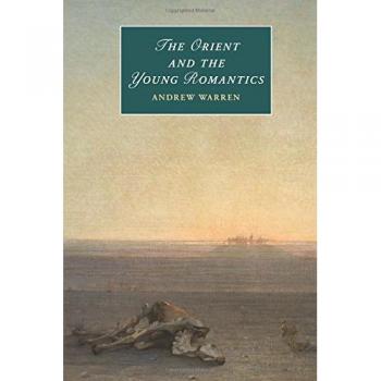 The Orient and the Young Romantics (Cambridge Studies in Romanticism, Band 109)
