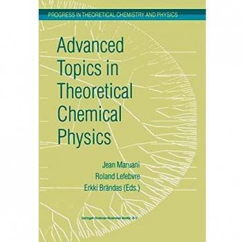 Advanced Topics in Theoretical Chemical Physics