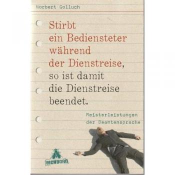 Norbert Golluch Stirbt Ein Bediensteter Während Der Dienstreise, So Ist Damit Die Dienstreise Beendet: Meisterleistungen Der Beamtensprache