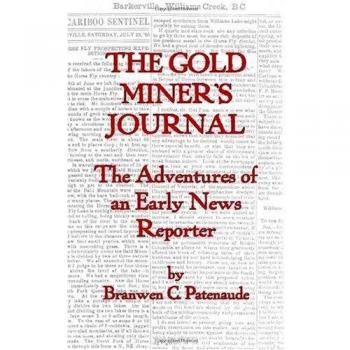 The Gold Miner's Journal. The Adventures of an Early News Reporter