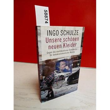 Unsere schönen neuen Kleider: Gegen eine marktkonforme Demokratie