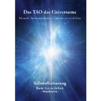 Das TAO des Universums: Mensch, Bewusstsein und Universum sind Eins