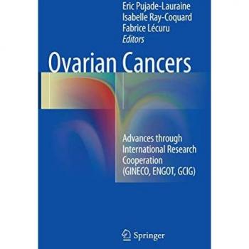 Ovarian Cancers: Advances through International Research Cooperation (GINECO, ENGOT, GCIG)
