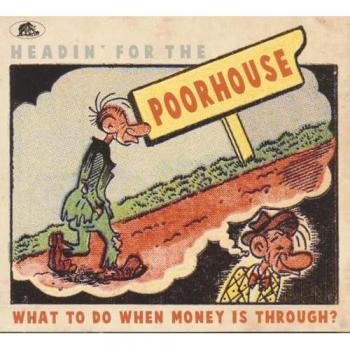 Headin’ for the Poorhouse – Was tun, wenn das Geld weggefegt wurde? (CD)