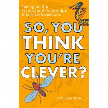 So, You Think You're Clever? : Taking on The Oxford and Cambridge Questions