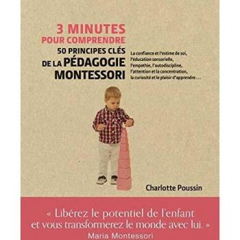 3 minutes pour comprendre 50 principes clés de la pédagogie Montessori
