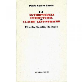 ANTROPOLOGIA ESTRUCTURAL DE CLAUDE LEVI-STRAUSS, LA