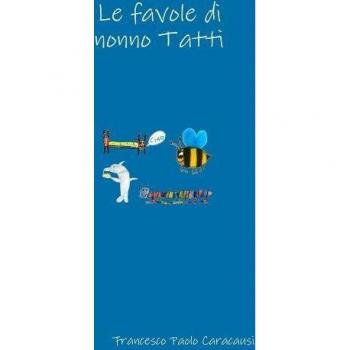 Caracausi, Francesco Paolo: Le favole di nonno Tatti