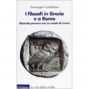 I filosofi in Grecia e a Roma. Quando pensare era un modo di vivere