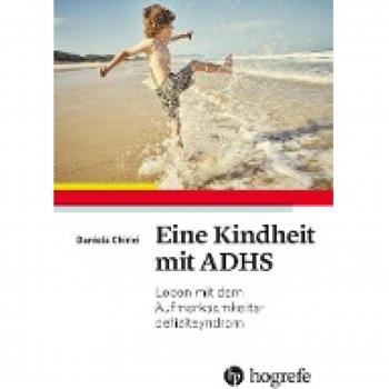 Eine Kindheit mit ADHS: Leben mit dem Aufmerksamkeitsdefizitsyndrom