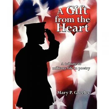 A Gift from the Heart: A tribute to military life in poetry
